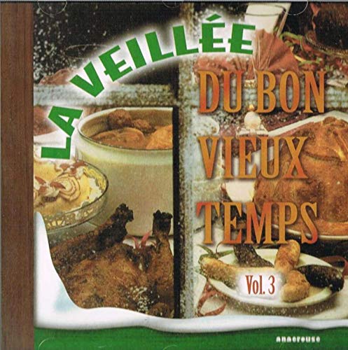 La Veillee du Bon Vieux Temps vol.3 (accordeon instrumental) [Audio CD] Artistes Inconnus - La Veillee du Bon Vieux Temps vol.3