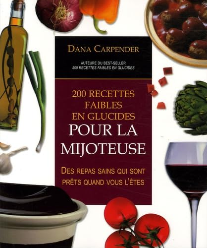 200 RECETTES FAIBLES EN GLUCIDES POUR LA MIJOTEUSE CARPENDER,DANA - Very Good