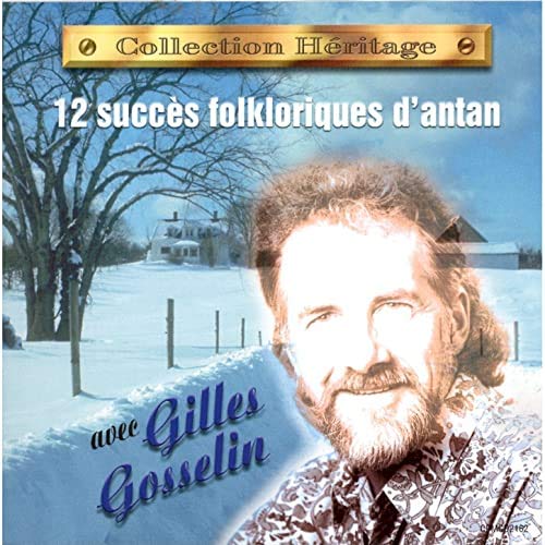 12 Succes Folkloriques D'Antan, Collection H�ritage avec Gilles Gosselin [Audio CD]