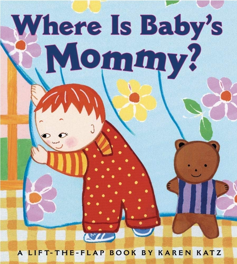 Where Is Baby's Mommy?: A Karen Katz Lift-the-Flap Book [Board book] Katz, Karen