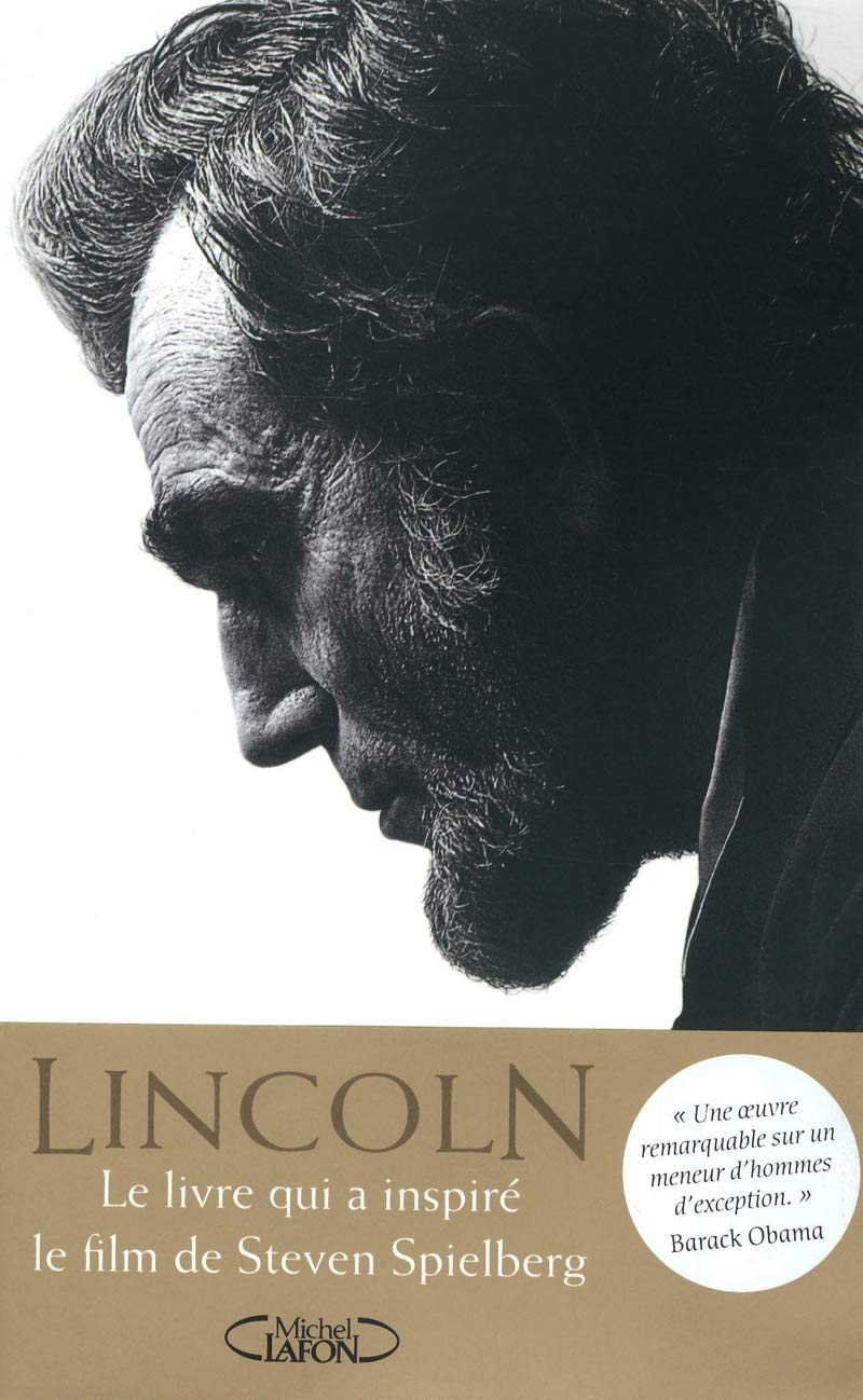 Abraham Lincoln. L'homme qui r�va l'Am�rique. Kearns, Goodwin and Makarius, Catherine