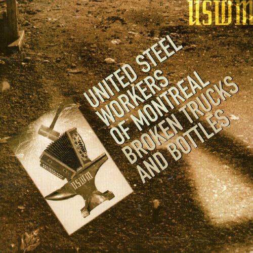 Broken Trucks and Bottles [Audio CD] United Steel Workers of Montreal