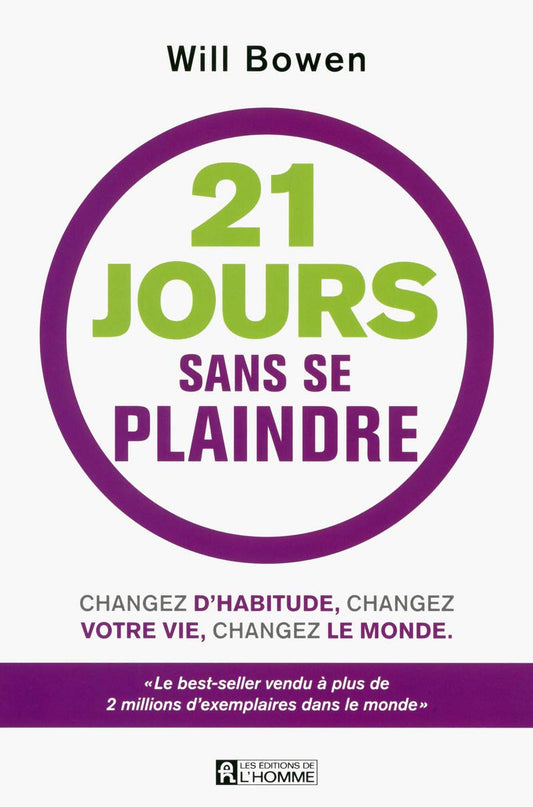 21 jours sans se plaindre: Changez d'habitude, changez votre vie, changez le monde [Paperback] Bowen, Will - Very Good