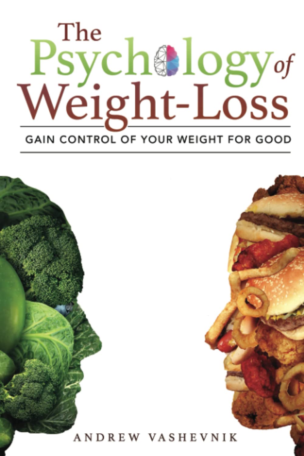 The Psychology Of Weight-Loss: Gain Control of Your Weight for Good [Paperback] Vashevnik, Andrew