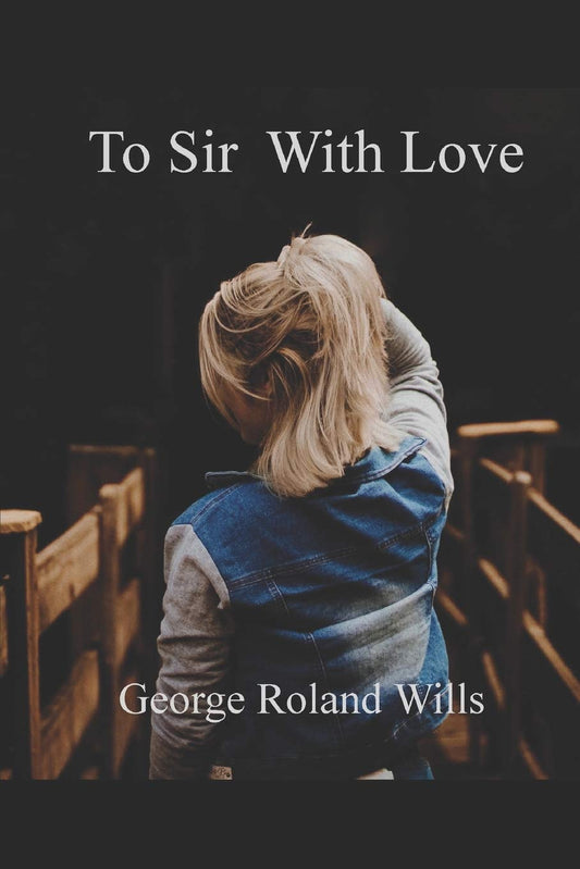 To Sir With Love [Paperback] Wills, George Roland - Very Good