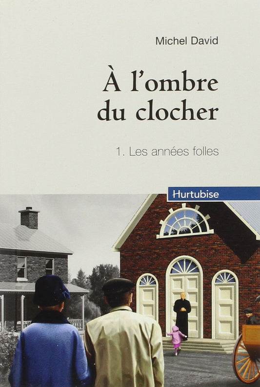 A l'ombre du clocher tome 1. Les années folles