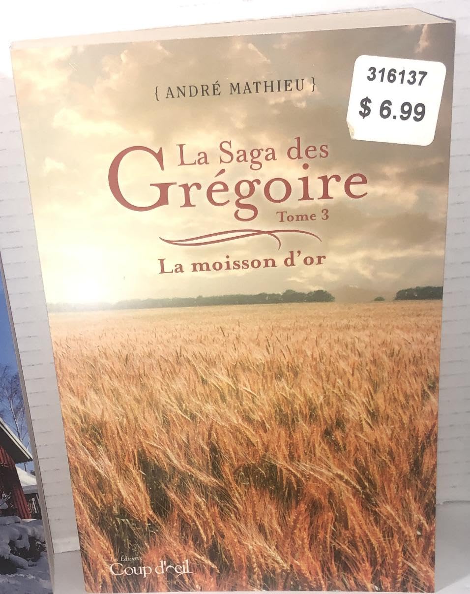 Tome 3 - La moisson d'or (La Saga des Gr�goire) [Paperback] andr� mathieu - Very Good