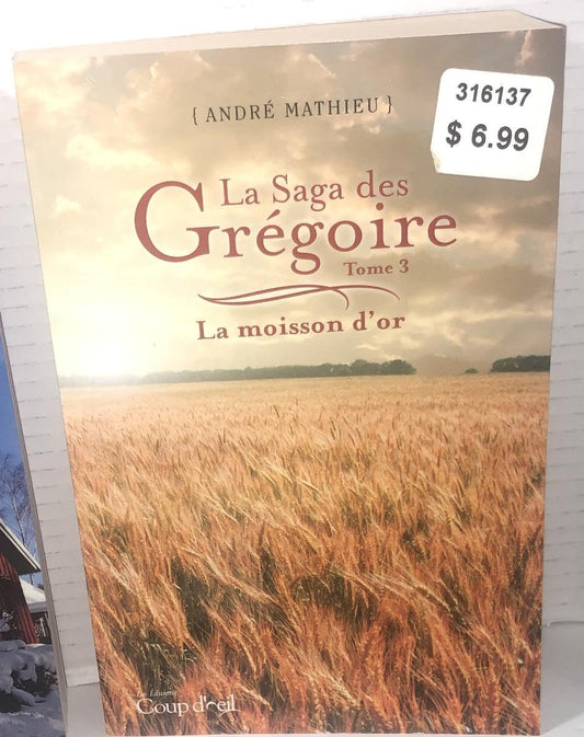 Tome 3 - La moisson d'or (La Saga des Gr�goire) [Paperback] andr� mathieu - Very Good