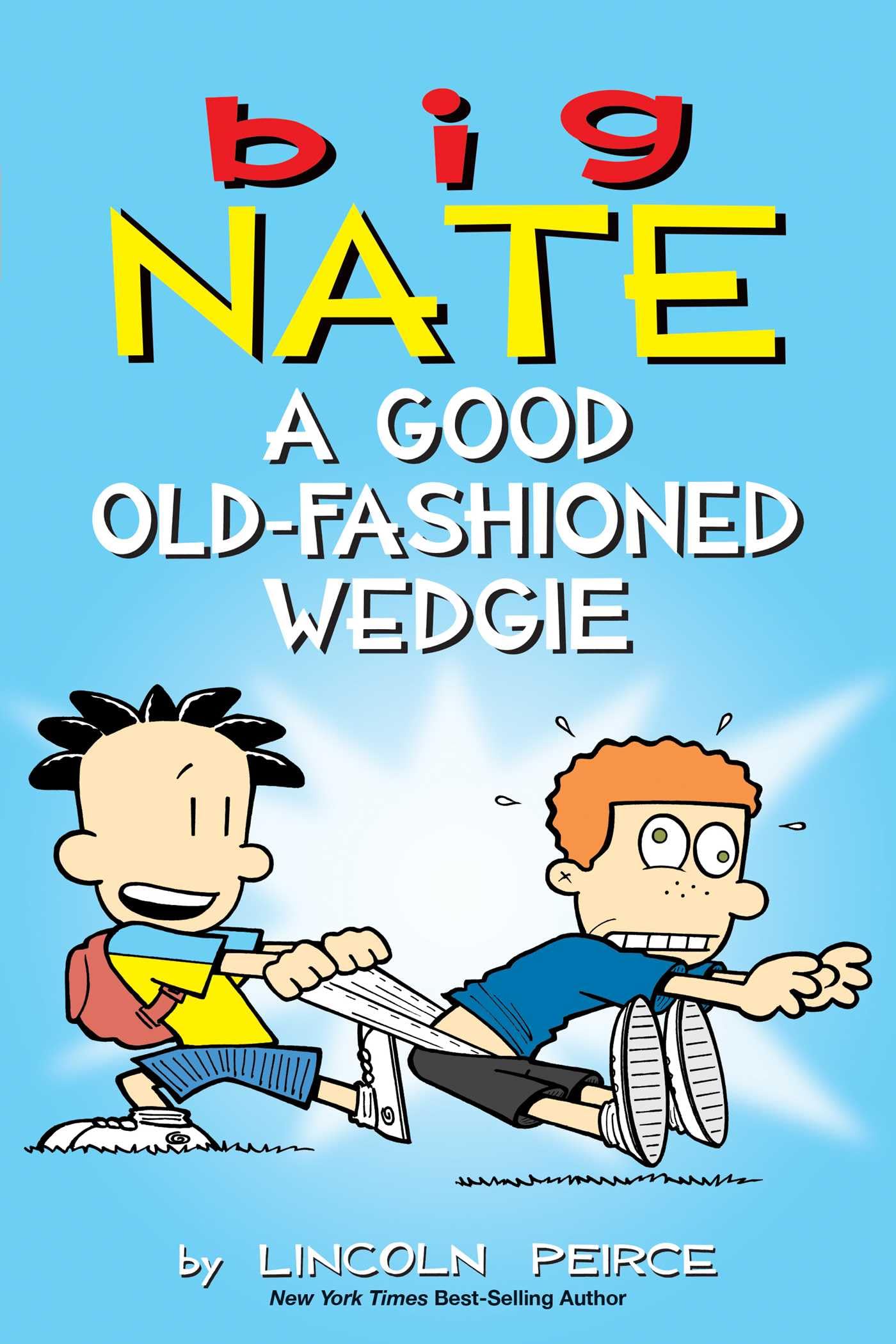 Big Nate: A Good Old-Fashioned Wedgie (Volume 17) [Paperback] Peirce, Lincoln - Good