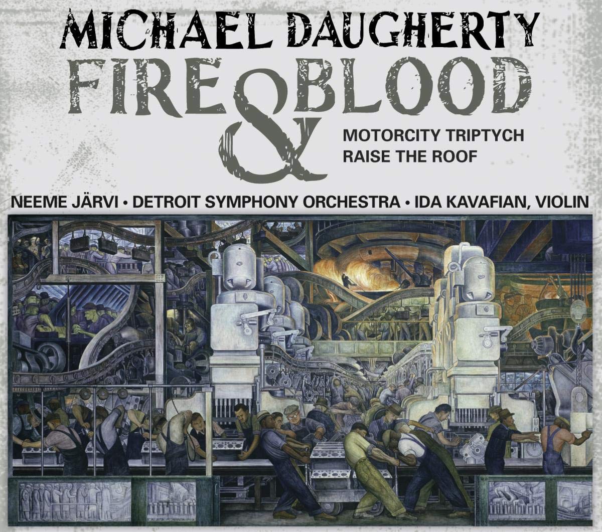 Fire And Blood Motor City Tri [Audio CD] Michael Daugherty; Jarvi; Detroit Symphony Orchestra; Kavafian; Jones; Daugherty Michael and Jarvi