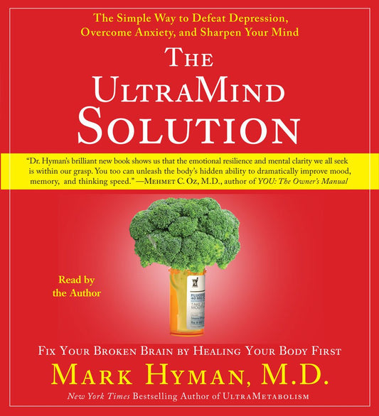 The UltraMind Solution: Fix Your Broken Brain by Healing Your Body First Hyman M.D., Mark