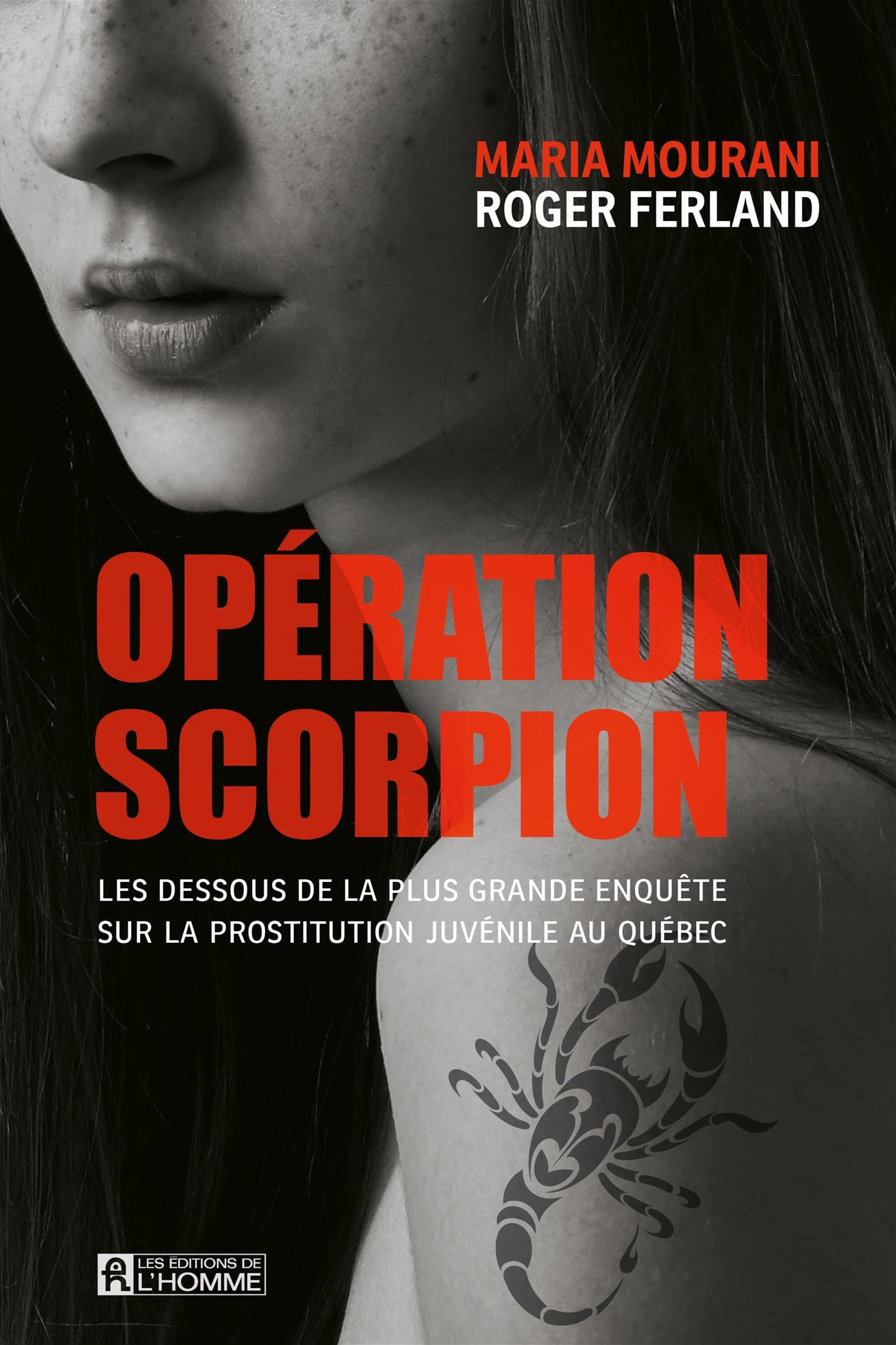 Op�ration Scorpion: Les dessous de la plus grande enqu�te sur la prostitution juv�nile au Qu�bec [Paperback] Ferland, Roger and Mourani, Maria - Very Good