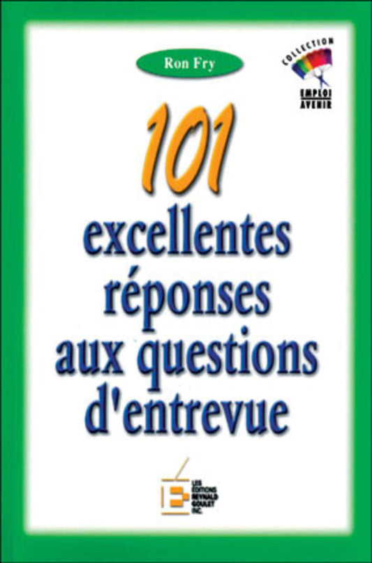 101 EXCELLENTES REPONSES AUX QUESTIONS D'ENTREVUE FRY R. - Very Good