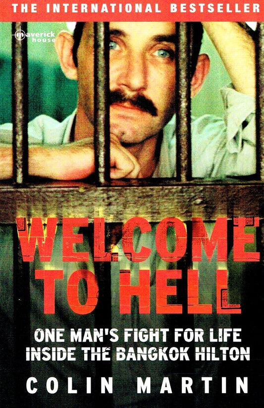 Welcome to Hell: One Man's Fight For Life Inside The Bangkok Hilton [Paperback] Martin, Colin