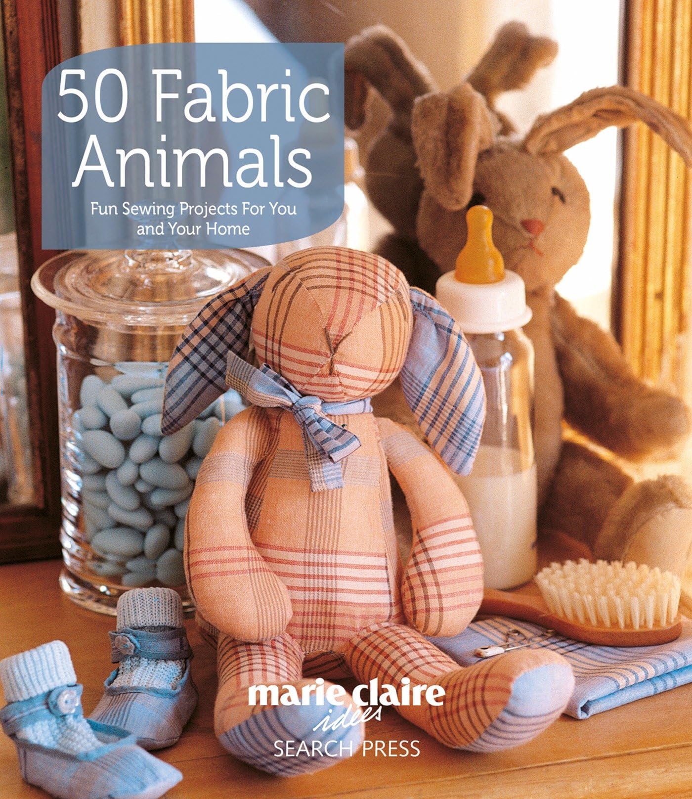 50 Fabric Animals: Fun sewing projects for you and your home [Paperback] Claire, Marie - Very Good