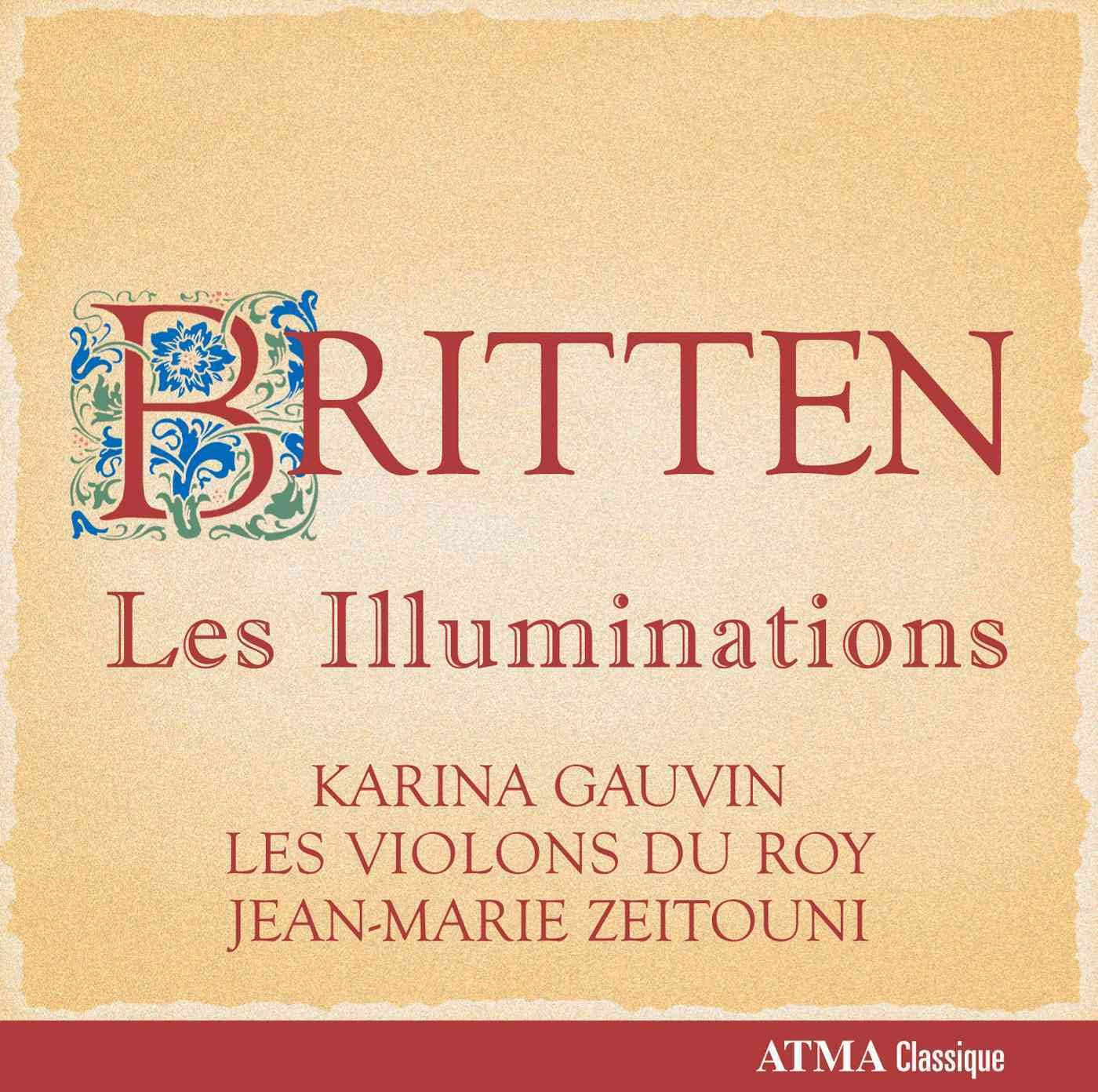 Britten: Les Illuminations [Audio CD] Karina Gauvin; Britten Benjamin; Jean-Marie Zeitouni and Les Violons du Roy - Very Good