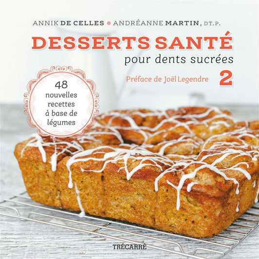 Desserts santé pour dents sucrées 2: 48 nouvelles recettes à base de légumes