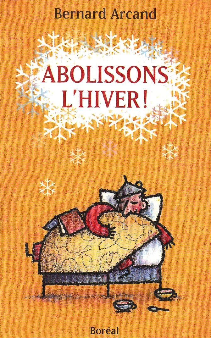 Abolissons l'hiver! Arcand, Bernard - Very Good