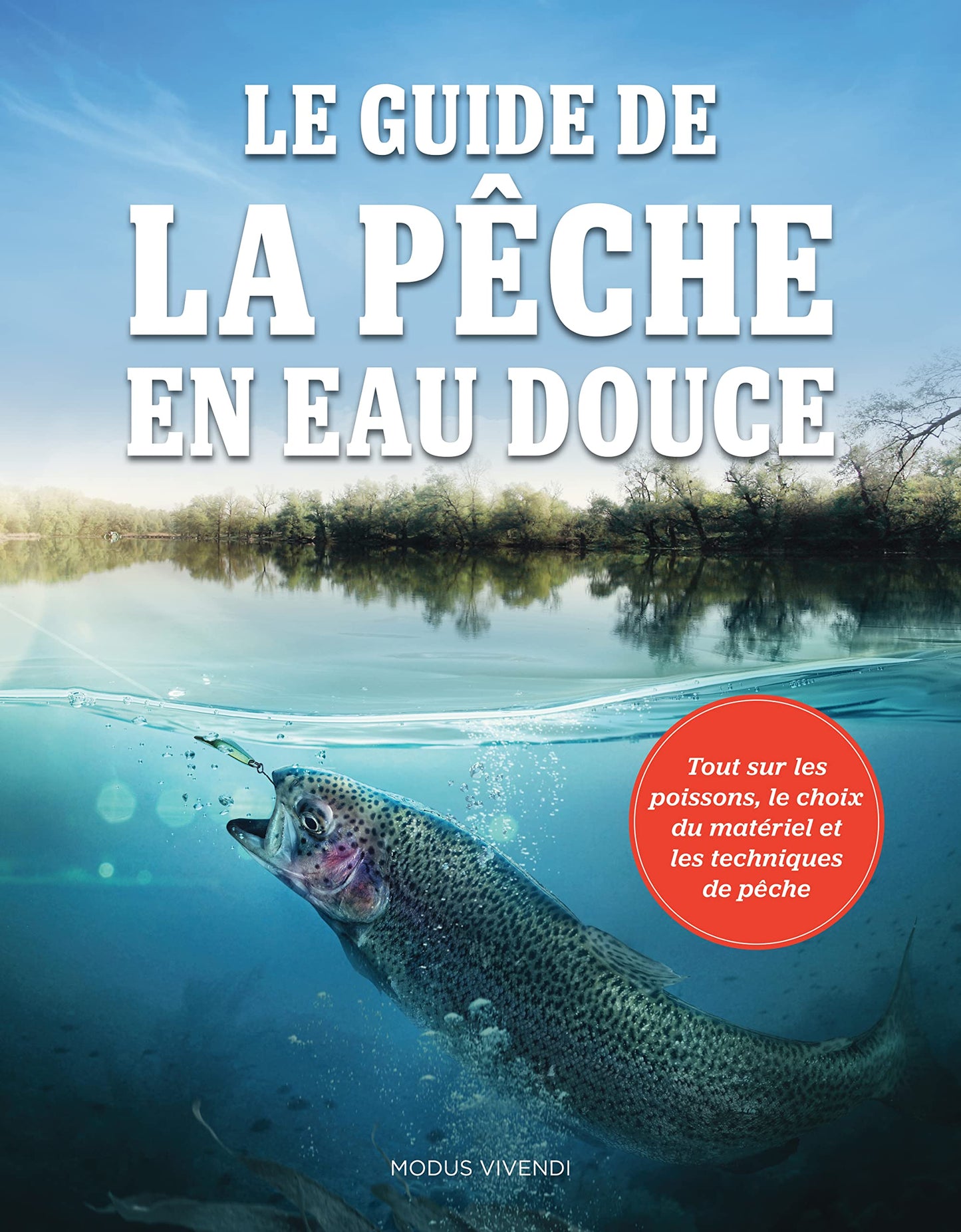 Guide de la pêche en eau douce: Tout sur les poissons, le choix du matériel et les techniques de pêche - Very Good