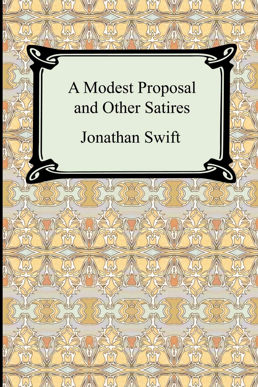 A Modest Proposal and Other Satires Swift, Jonathan - Very Good