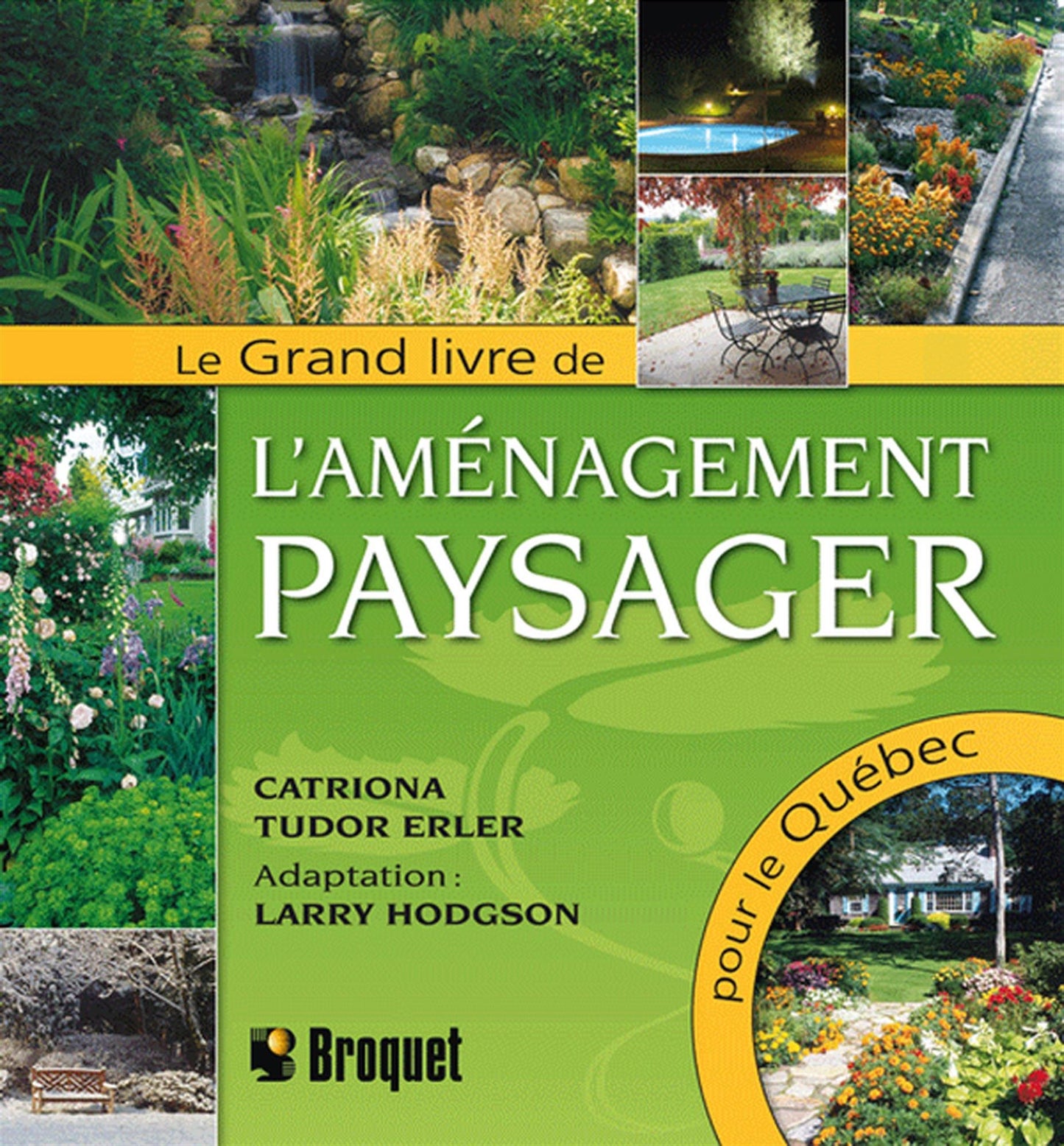 Le grand livre de l'am�nagement paysager pour le Qu�bec Tudor Erler, Catriona and Hodgson, Larry - Very Good