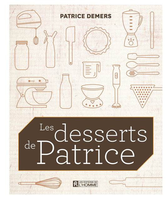 Les desserts de Patrice: DESSERTS DE PATRICE -NE -LES [Mass Market Paperback] Demers, Patrice - Very Good