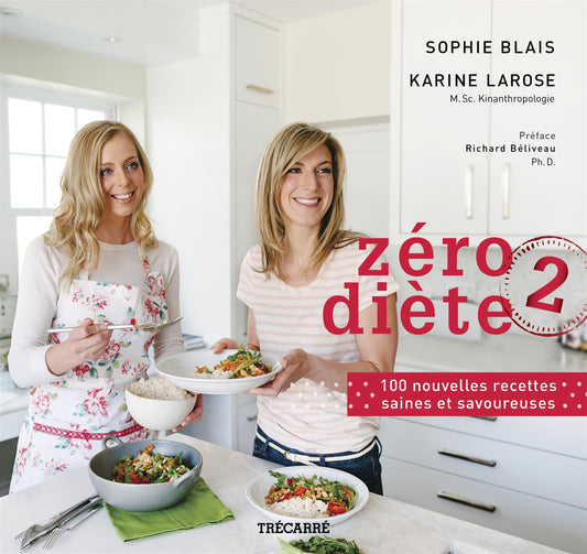 Z�ro di�te 2: 100 nouvelles recettes saines et savoureuses [Paperback] Larose, Karine and Blais, Sophie