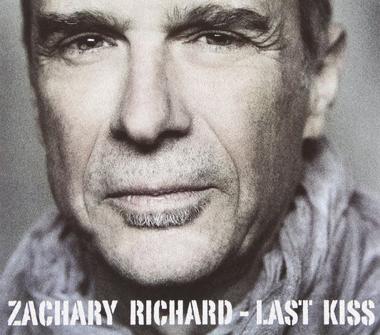 Last Kiss [Audio CD] Zachary Richard; Theresa Andersson; Matt Rhody; Freddy Koella; Susan Cowsill; Bill Summers; Bill Dillon; Celine Dion; Larry Klein; Larry Goldings; Eric Sauviat; Denis Courchesne; David Torkanowsky; Dean Parks; Tony Hall; Carla