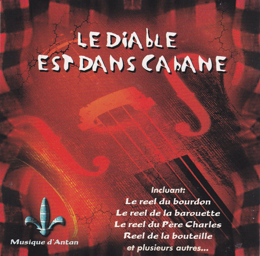 Le Diable Est Dans Cabane [Audio CD] Le Reve du Diable, Ensemble Baie St-Paul, Jean-Paul Lessard, Jos Bouchard,; Beausoleil Broussard, Louis Boudreault, Les Musiciens de Charlevoix, Simon Guguere, and Hercule Tremblay, Ferdinand Dionne,