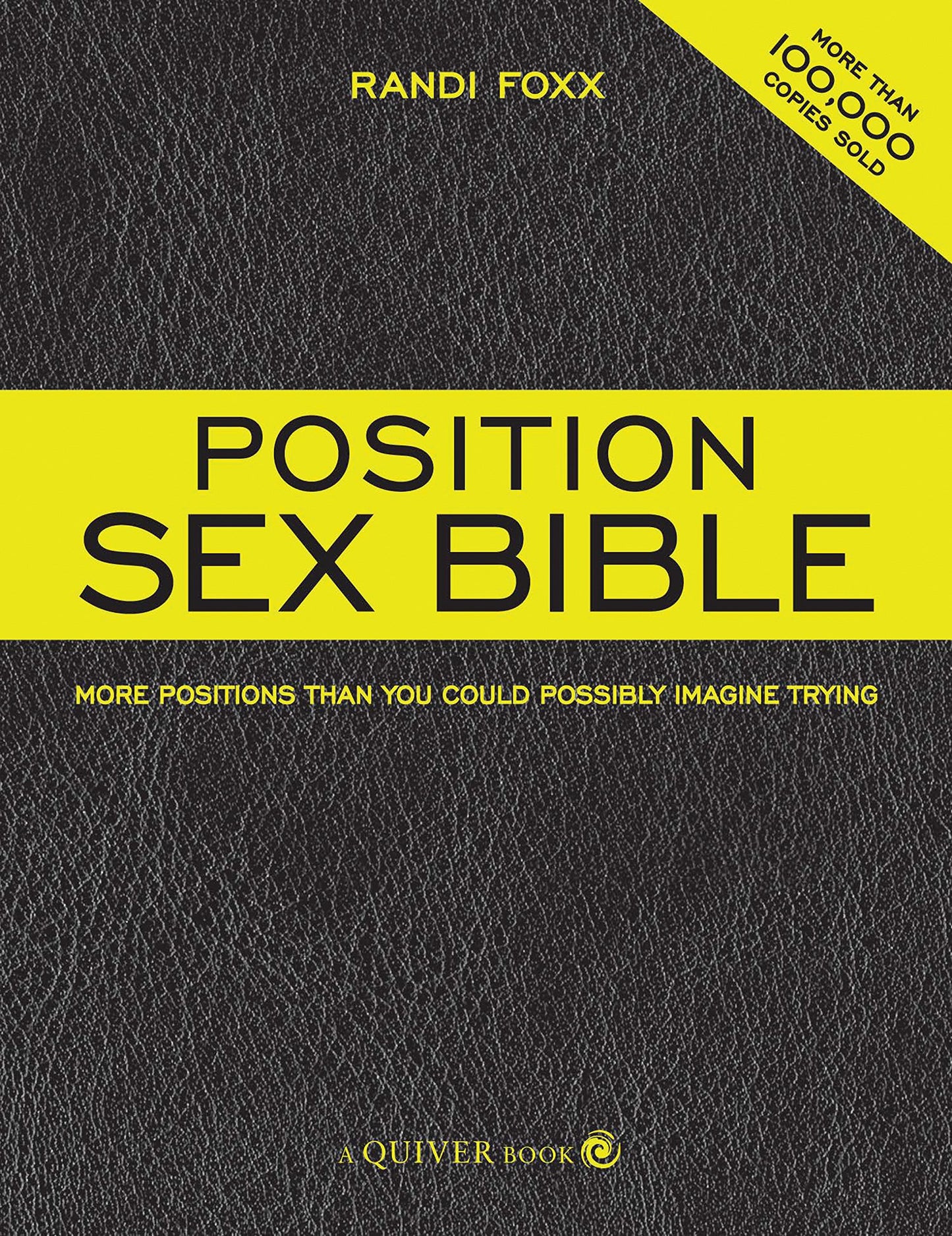 The Position Sex Bible: More Positions Than You Could Possibly Imagine Trying [Paperback] Foxx, Randi - Very Good