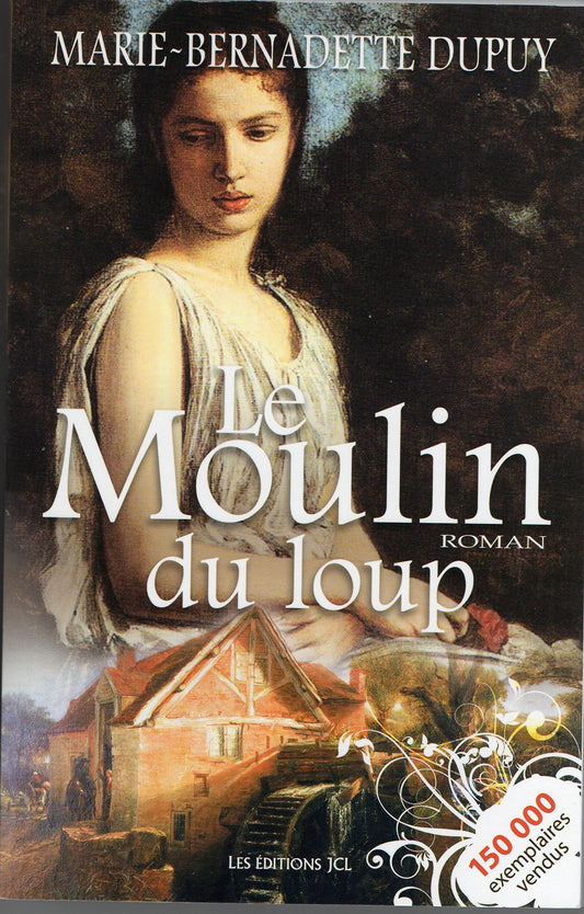 Le Moulin du loup - Tome 1: MOULIN DU LOUP -LE [Mass Market Paperback] Dupuy, Marie-Bernadette - Very Good