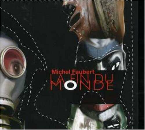 La Fin Du Monde [Audio CD] Faubert, Michel - Very Good