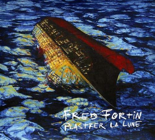 Plastrer la Lune [Audio CD] Fred Fortin
