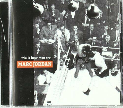 MARC JORDAN - THIS IS HOW MEN CRY [Audio CD] MARC JORDAN - Good