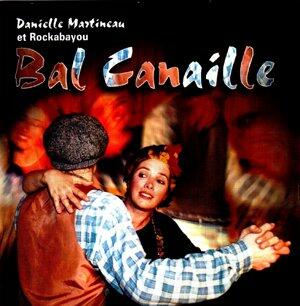 Bal Canaille [Audio CD] Danielle Martineau & Rockabayou [Audio CD] Danielle Martineau & Rockabayou