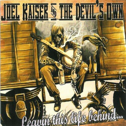Leavin' This Life Behind By Joel Kaiser & Devils Own (2012-08-17) [Audio CD] - Very Good