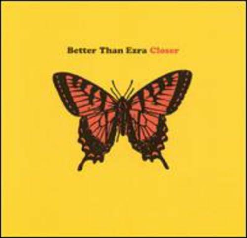 CLOSER [Audio CD] Better Than Ezra; James Arthur Payne; Mark Mullins; Travis Aaron McNabb; Tom Drummond; Chick Wolverton; Daphne Chen; Kevin Griffin; Michael Goods; Brad Wood and Ethan Allen - Good