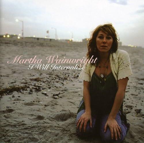 I Will Internalize [Audio CD] Martha Wainwright; David Mansfield; Tom Mennier; George Javori; Brad Albetta; Larry Campbell; Andrew Hall; Rufus Wainwright; Kate McGarrigle; Duke McVinnie; Nicholas Hill and Pierre Marchand