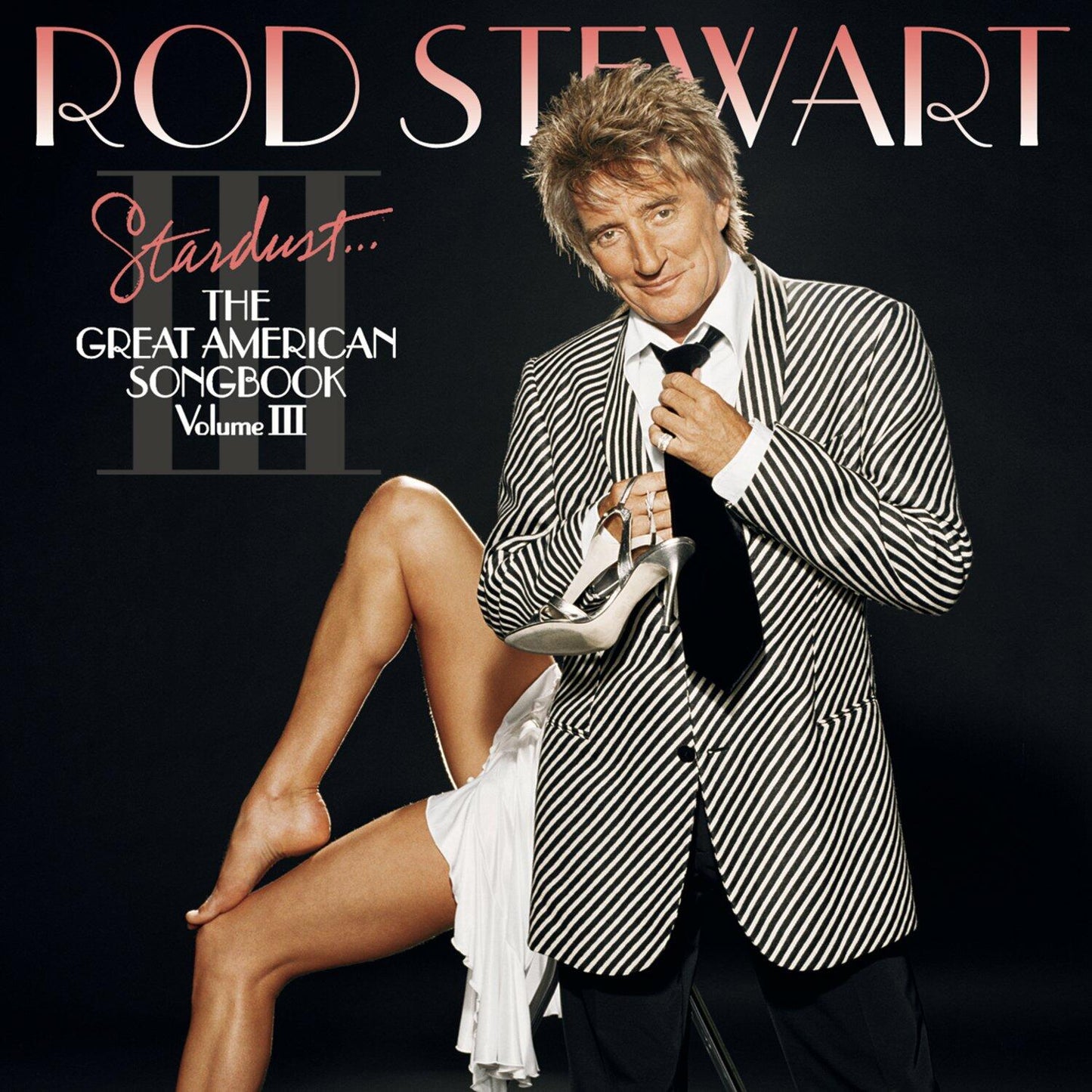 Stardust - The Great American Songbook: Volume III [Audio CD] Stewart, Rod