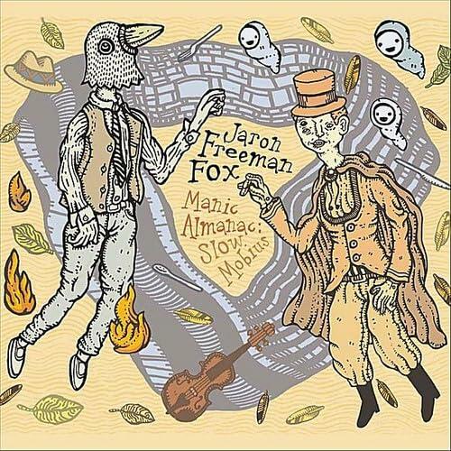 Manic Almanac: Slow Mabius [Audio CD] Jaron Freeman-Fox; Jaron Freeman Fox and Oliver Schroer