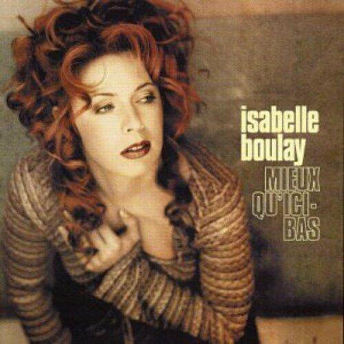 Mieux Qu'lcl Bas [Audio CD] Isabelle Boulay; Alain Sauvageau; Eric Sauviat; Florent Br mont; Fran ois St Jean; Anne-Marie St Jacques; Scott Price; Laurent Manganas; Laurent Coppola; Benjamin Biolay; Solange Bellemare; Lorraine Desmarais; Lu.. - Very Good