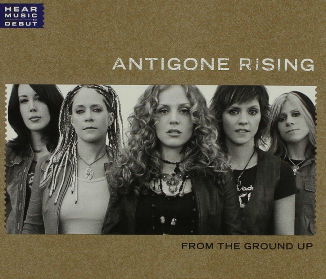 From The Ground Up [Audio CD] Antigone Rising; Rich Campbell; Dena Tauriello; Nir Zidkiyahu; Jen Zielenbach and Catherine Henderson - Very Good