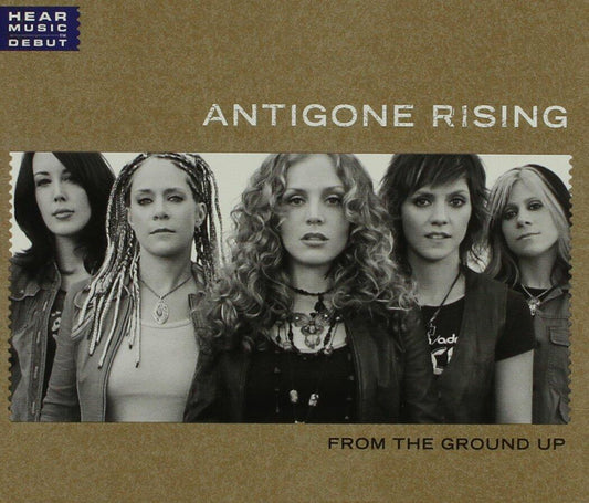 From The Ground Up [Audio CD] Antigone Rising; Rich Campbell; Dena Tauriello; Nir Zidkiyahu; Jen Zielenbach and Catherine Henderson - Very Good