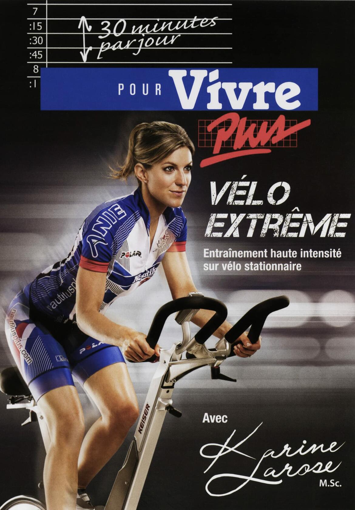 LAROSE, KARINE-30 MIN.PAR JOUR: VELO EXTREME (Version française)
