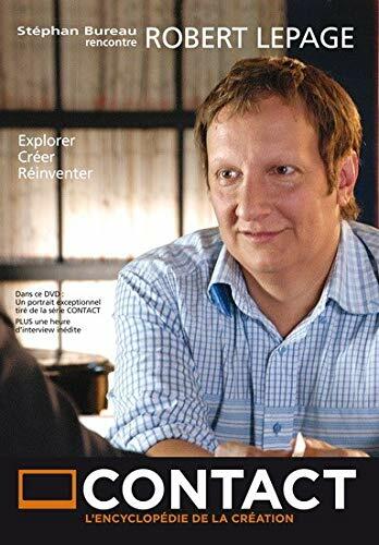 Robert lepage explorer créer réinventer stéphan bureau rencontre