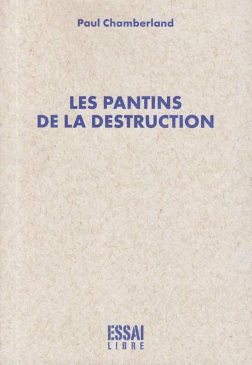 Pantins de la destruction (Les) [Paperback] Chamberland, Paul - Very Good