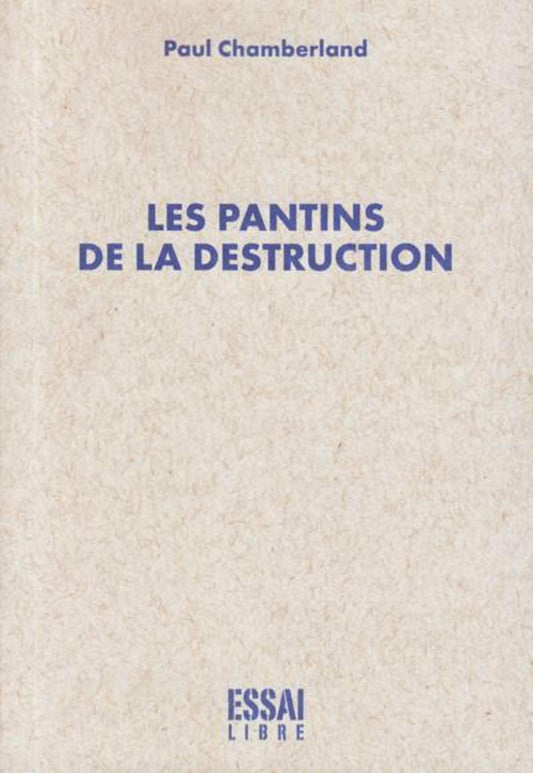 Pantins de la destruction (Les) [Paperback] Chamberland, Paul - Very Good