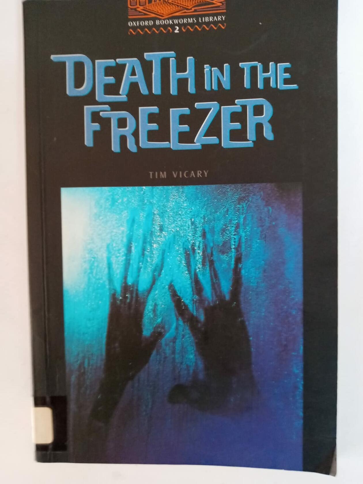Oxford Bookworms Library: Level 2 (700 headwords) Death in the Freezer Vicary, Tim; Hedge, Tricia and Basset, Jennifer