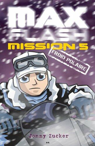 Max Flash, Mission 5 - Froid polaire [Paperback] Zucker, Jonny