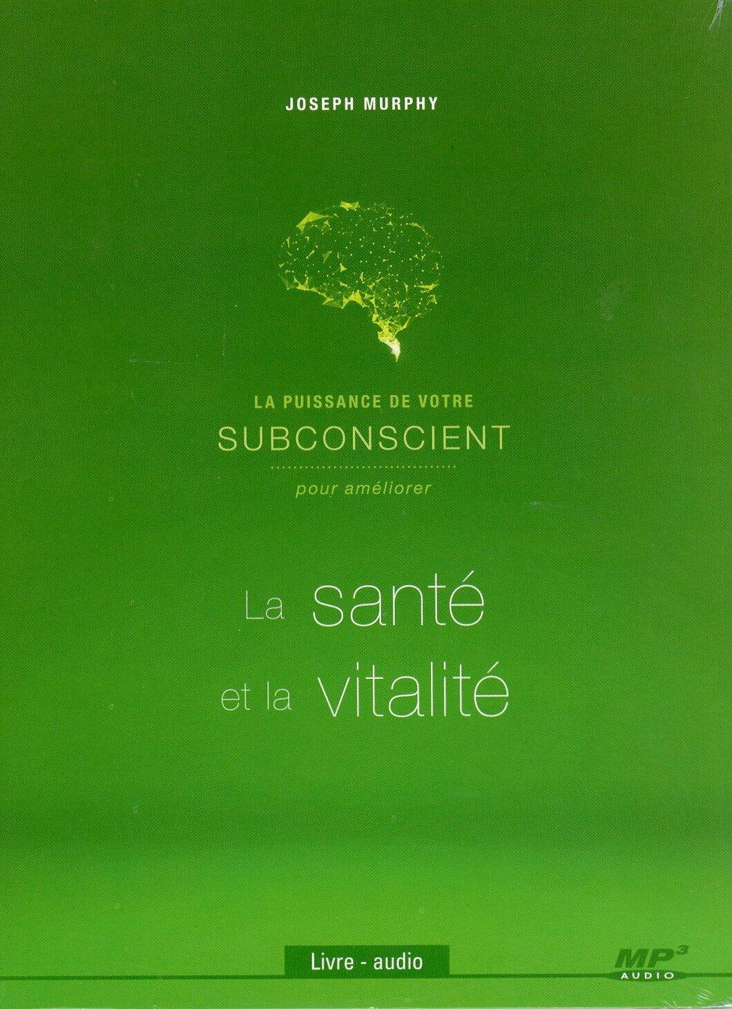 La puissance de votre subconscient pour améliorer la santé et la vitalité - Livre audio CD MP3